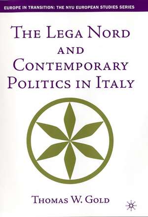 The Lega Nord and Contemporary Politics in Italy de T. Gold