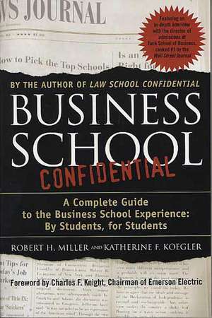 Business School Confidential: By Students, for Students de Robert H. Miller