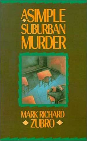 A Simple Suburban Murder de Mark Richard Zubro