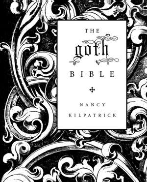 The Goth Bible: A Compendium for the Darkly Inclined