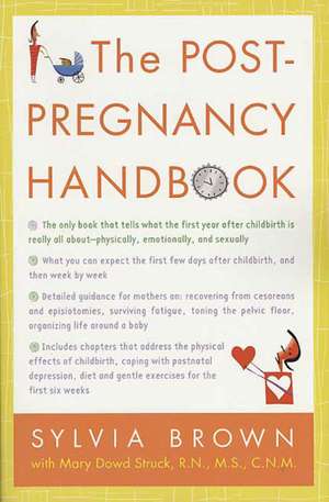 The Post-Pregnancy Handbook: The Only Book That Tells What the First Year Is Really All About-Physically, Emotionally, Sexually de Sylvia Brown