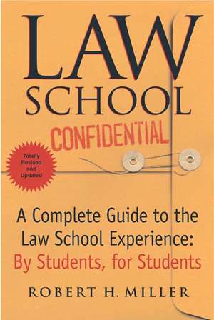 Law School Confidential: A Complete Guide to the Law School Experience, by Students, for Students de Robert H. Miller