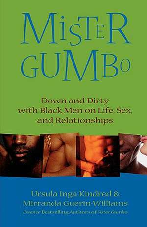 Mister Gumbo: Down and Dirty with Black Men on Life, Sex, and Relationships de Ursula Inga Kindred