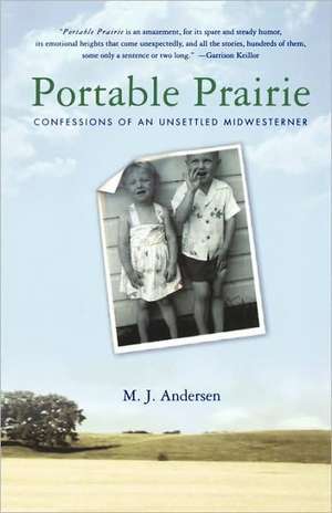 Portable Prairie: Confessions of an Unsettled Midwesterner de M. J. Andersen