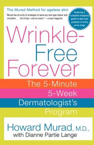 Wrinkle-Free Forever: The 5-Minute 5-Week Dermatologist's Program de Howard Murad