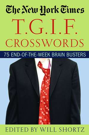 The New York Times T.G.I.F. Crosswords: 75 End-Of-The-Week Brain Busters de New York Times