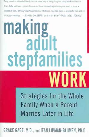 Making Adult Stepfamilies Work: Strategies for the Whole Family When a Parent Marries Later in Life de Jean Lipman-Blumen