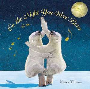 On the Night You Were Born de Nancy Tillman