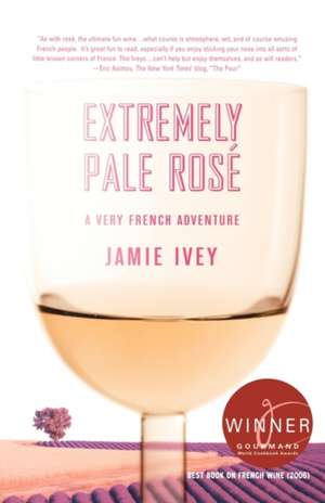 Extremely Pale Rose: A Very French Adventure de Jamie Ivey