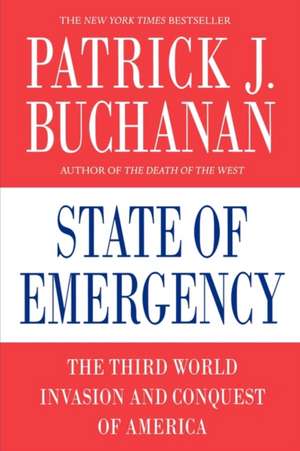 State of Emergency: The Third World Invasion and Conquest of America de Patrick J. Buchanan