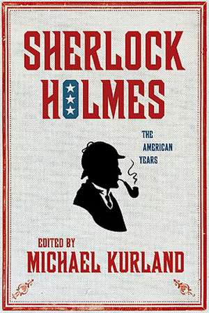 Sherlock Holmes: The American Years de Michael Kurland