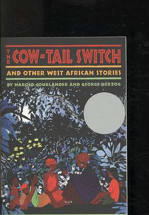 The Cow-Tail Switch and Other West African Stories de Harold Courlander