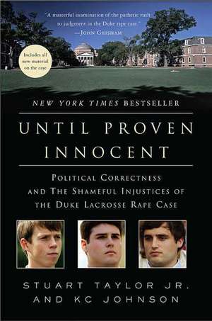 Until Proven Innocent: Political Correctness and the Shameful Injustices of the Duke Lacrosse Rape Case de Stuart Taylor