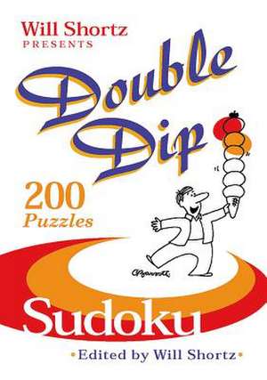 Will Shortz Presents Double Dip Sudoku: 200 Medium Puzzles de Will Shortz