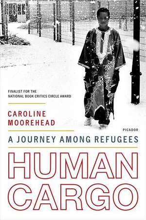 Human Cargo: A Journey Among Refugees de Caroline Moorehead