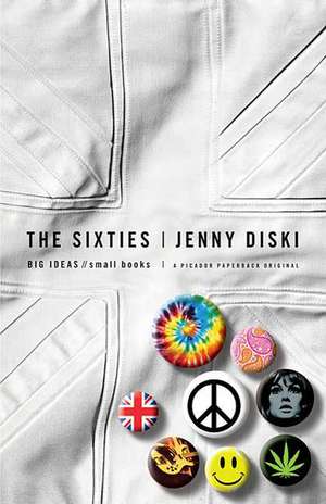 The Sixties: BIG IDEAS//Small Books de Jenny Diski