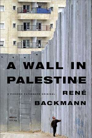 A Wall in Palestine de Rene Backman