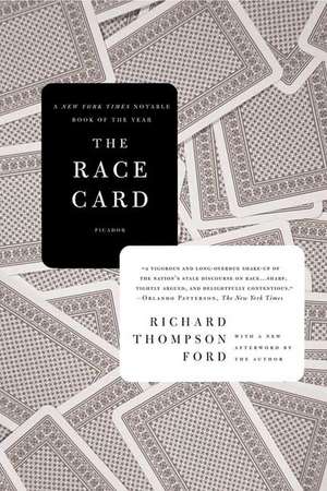 The Race Card: How Bluffing about Bias Makes Race Relations Worse de Richard Thompson Ford