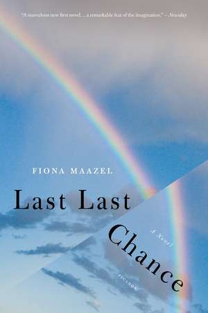 Last Last Chance de Fiona Maazel