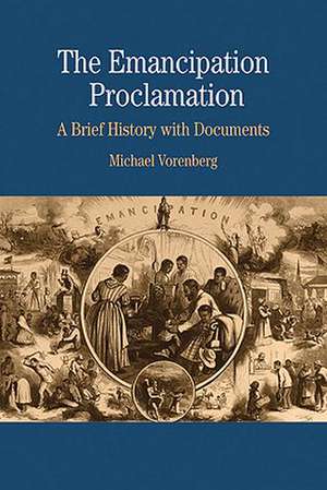 The Emancipation Proclamation: A Brief History with Documents de Michael Vorenberg