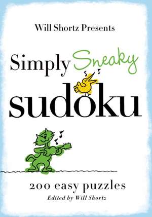 Will Shortz Presents Simply Sneaky Sudoku: 200 Easy Puzzles de Will Shortz