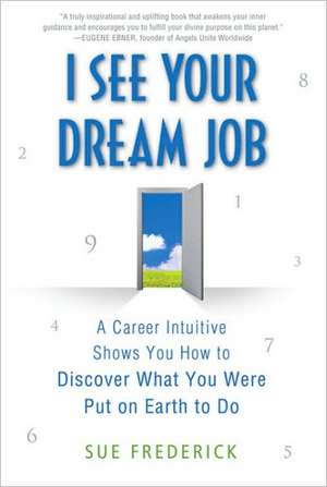 I See Your Dream Job de Sue Frederick