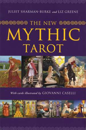 The New Mythic Tarot [With Paperback Book] de Juliet Sharman-Burke