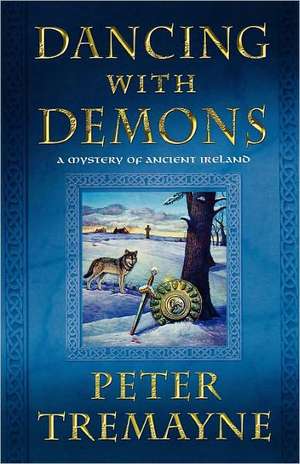 Dancing with Demons: A Mystery of Ancient Ireland de Peter Tremayne