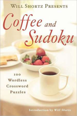 Will Shortz Presents Coffee and Sudoku de Will Shortz