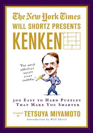 The New York Times Will Shortz Presents Kenken: 300 Easy to Hard Puzzles That Make You Smarter de Tetsuya Miyamoto