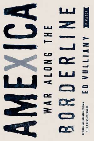 Amexica: War Along the Borderline de Ed Vulliamy