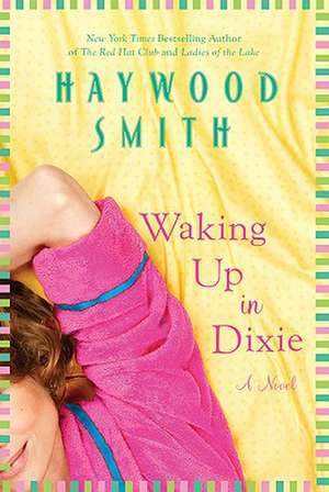 Waking Up in Dixie de Haywood Smith