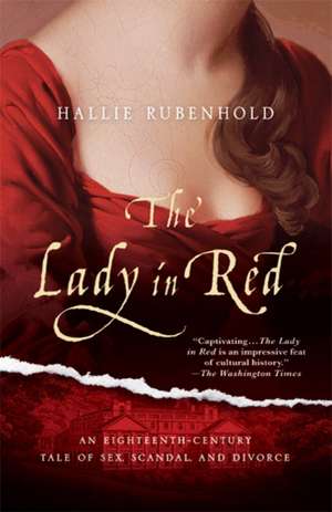 The Lady in Red: An Eighteenth-Century Tale of Sex, Scandal, and Divorce de Hallie Rubenhold