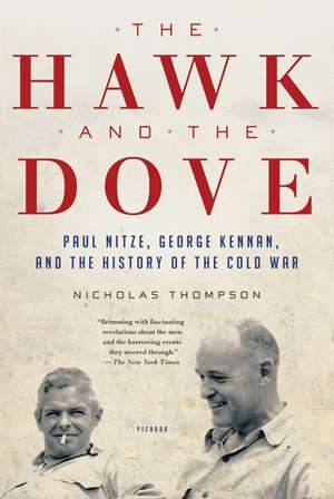 The Hawk and the Dove: Paul Nitze, George Kennan, and the History of the Cold War de Nicholas Thompson