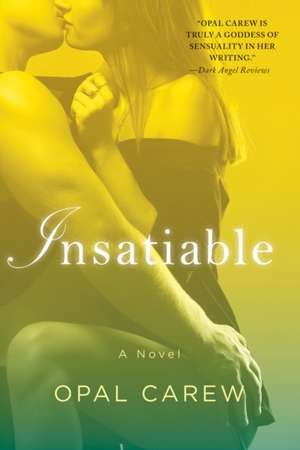 Insatiable de Opal Carew