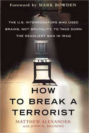 HOW TO BREAK A TERRORIST de Matthew Alexander