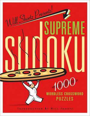 Will Shortz Presents Supreme Sudoku: 1000 Wordless Crossword Puzzles de Will Shortz