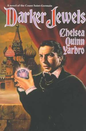 Darker Jewels: A Novel of the Count Saint-Germain de Chelsea Quinn Yarbro