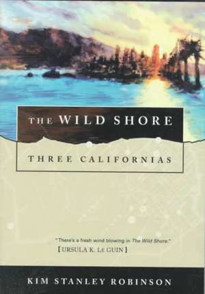 The Wild Shore: Three Californias de Kim Stanley Robinson