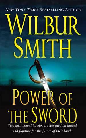 Power of the Sword de Wilbur Smith