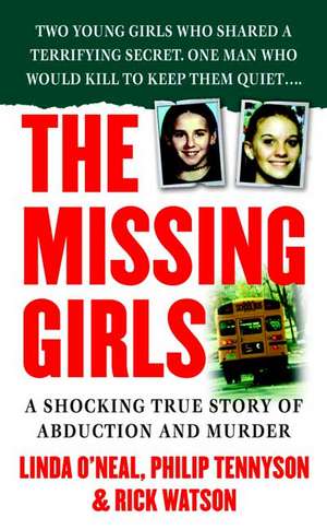 The Missing Girls: A Shocking True Story of Abduction and Murder de Linda O'Neal