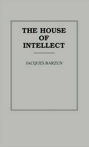 House of Intellect de Jacques Barzun