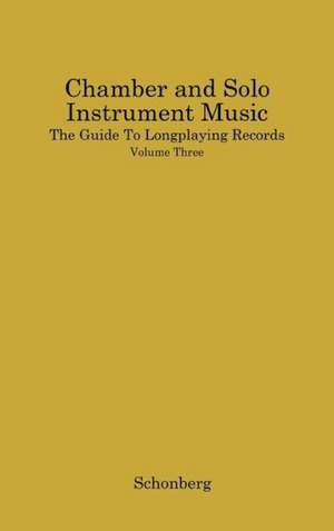 Chamber and Solo Instrument Music de Harold C. Schonberg