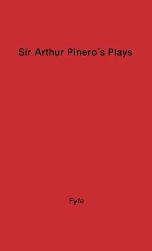 Sir Arthur Pinero's Play and Players de Henry Fyfe