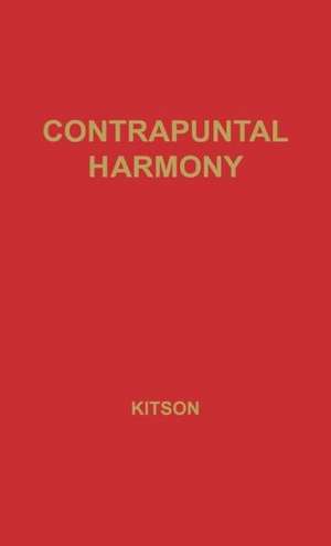 Contrapuntal Harmony for Beginners. de C. H. Kitson