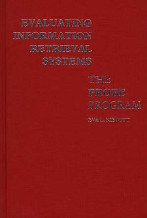 Evaluating Information Retrieval Systems: The Probe Program de Eva L. Kiewitt