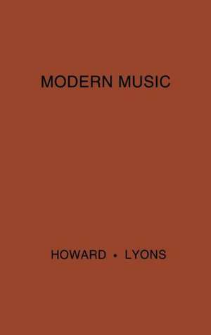 Modern Music: A Popular Guide to Greater Musical Enjoyment de John Tasker Howard