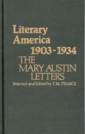 Literary America, 1903-1934: The Mary Austin Letters de Mary Austin