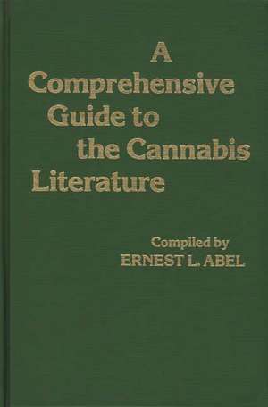 A Comprehensive Guide to the Cannabis Literature de Ernest L. Abel