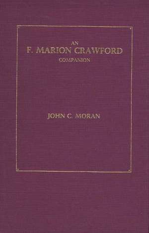 An F. Marion Crawford Companion: General Resources and Biblical Studies de John Charles Moran